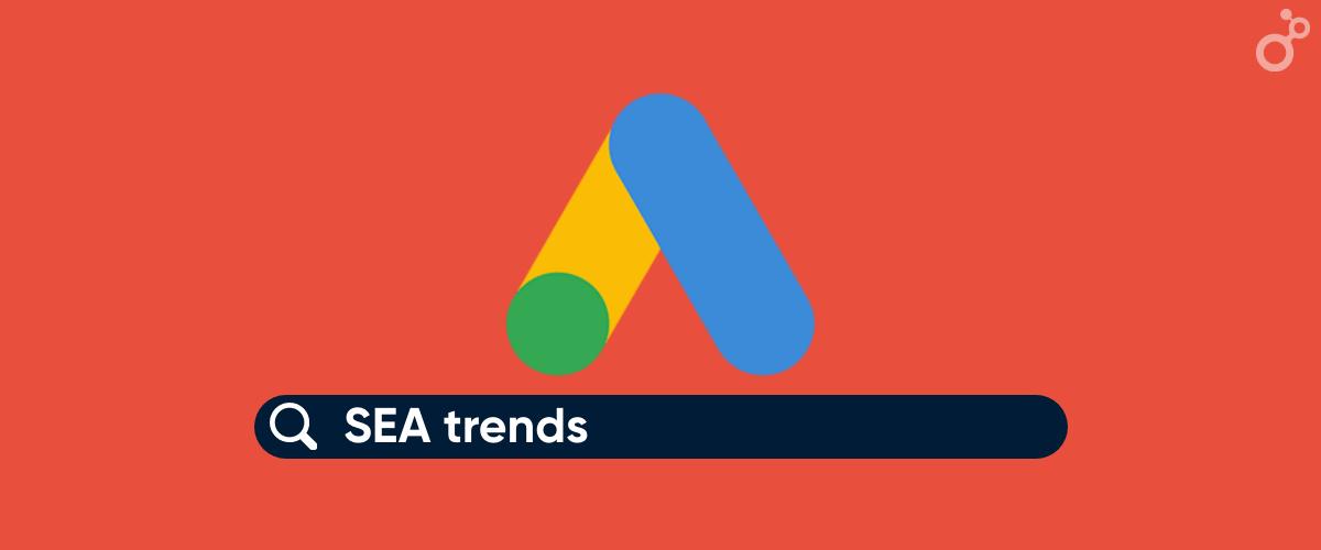 SEA trends om in de gaten te houden